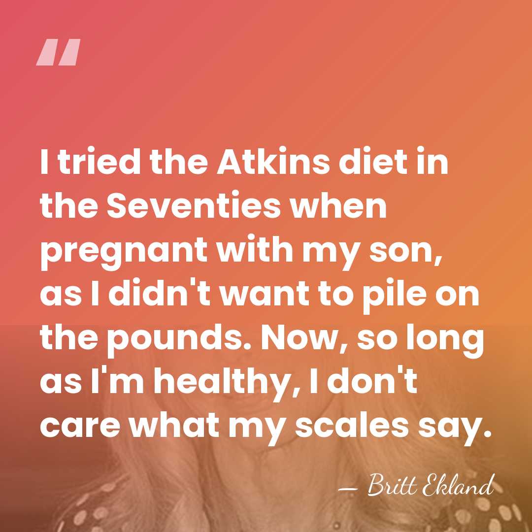 I tried the Atkins diet in the Seventies when pregnant with my&hellip; - Britt Ekland