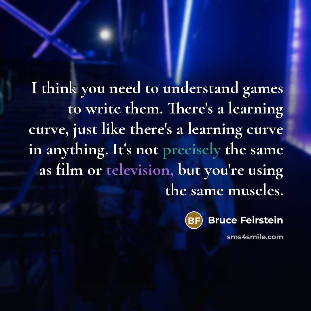“I think you need to understand games to write them.…” quote by Bruce Feirstein