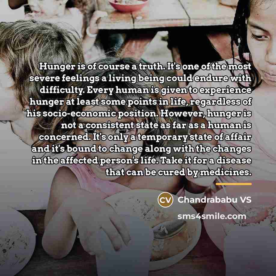 “Hunger is of course a truth. It's one of the…” quote by Chandrababu VS