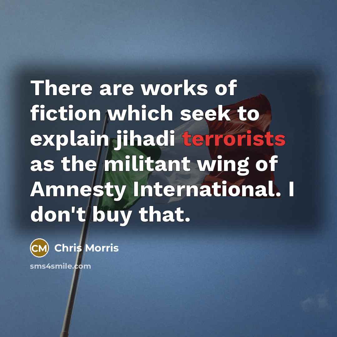 “There are works of fiction which seek to explain jihadi…” quote by Chris Morris