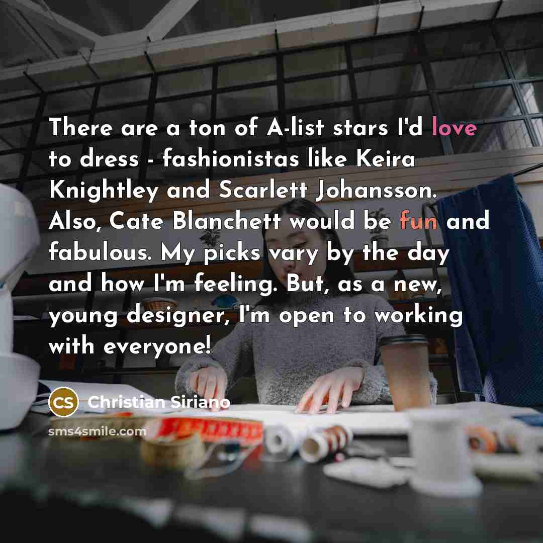 “There are a ton of A-list stars I'd love to…” quote by Christian Siriano