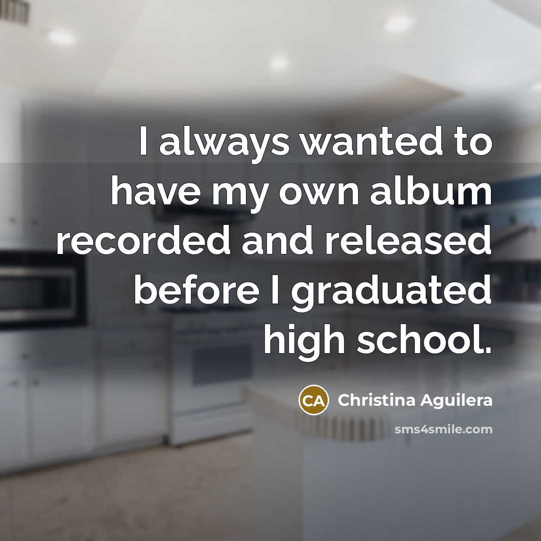 “I always wanted to have my own album recorded and…” quote by Christina Aguilera