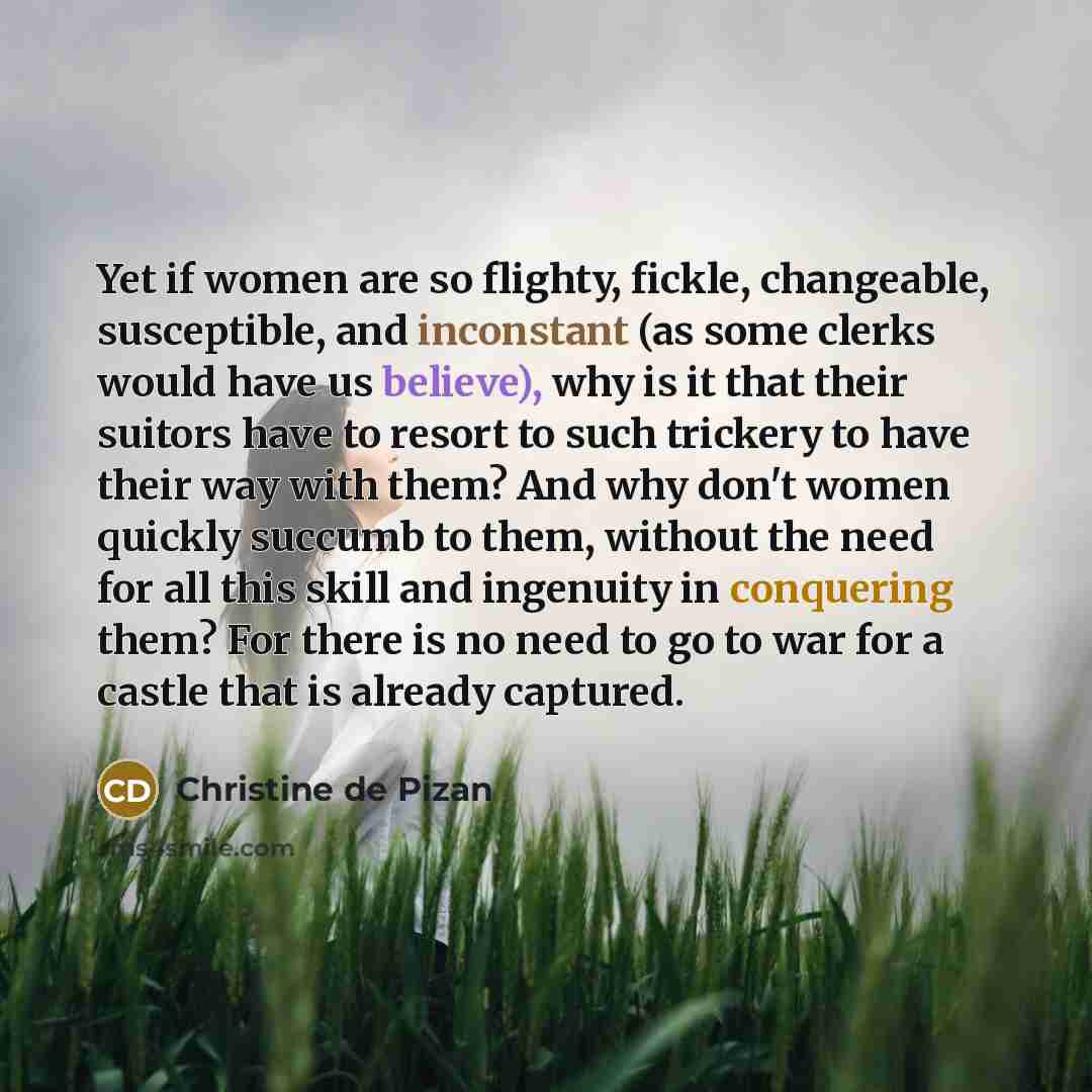 “Yet if women are so flighty, fickle, changeable, susceptible, and…” quote by Christine de Pizan