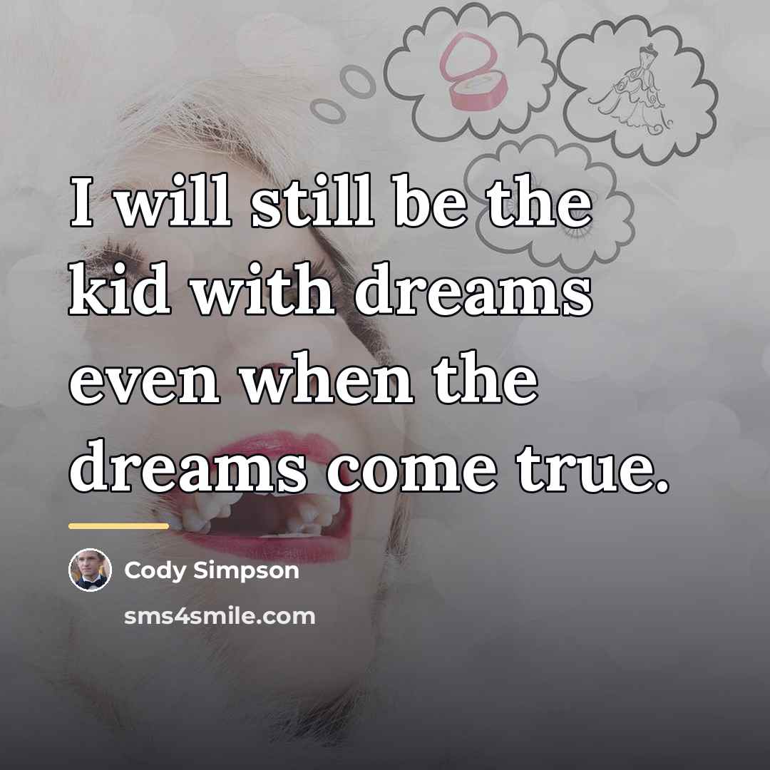 “I will still be the kid with dreams even when…” quote by Cody Simpson