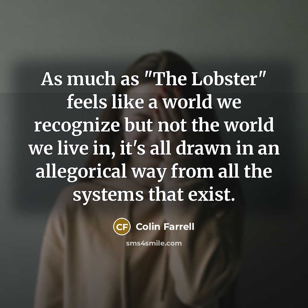 “As much as "The Lobster" feels like a world we…” quote by Colin Farrell