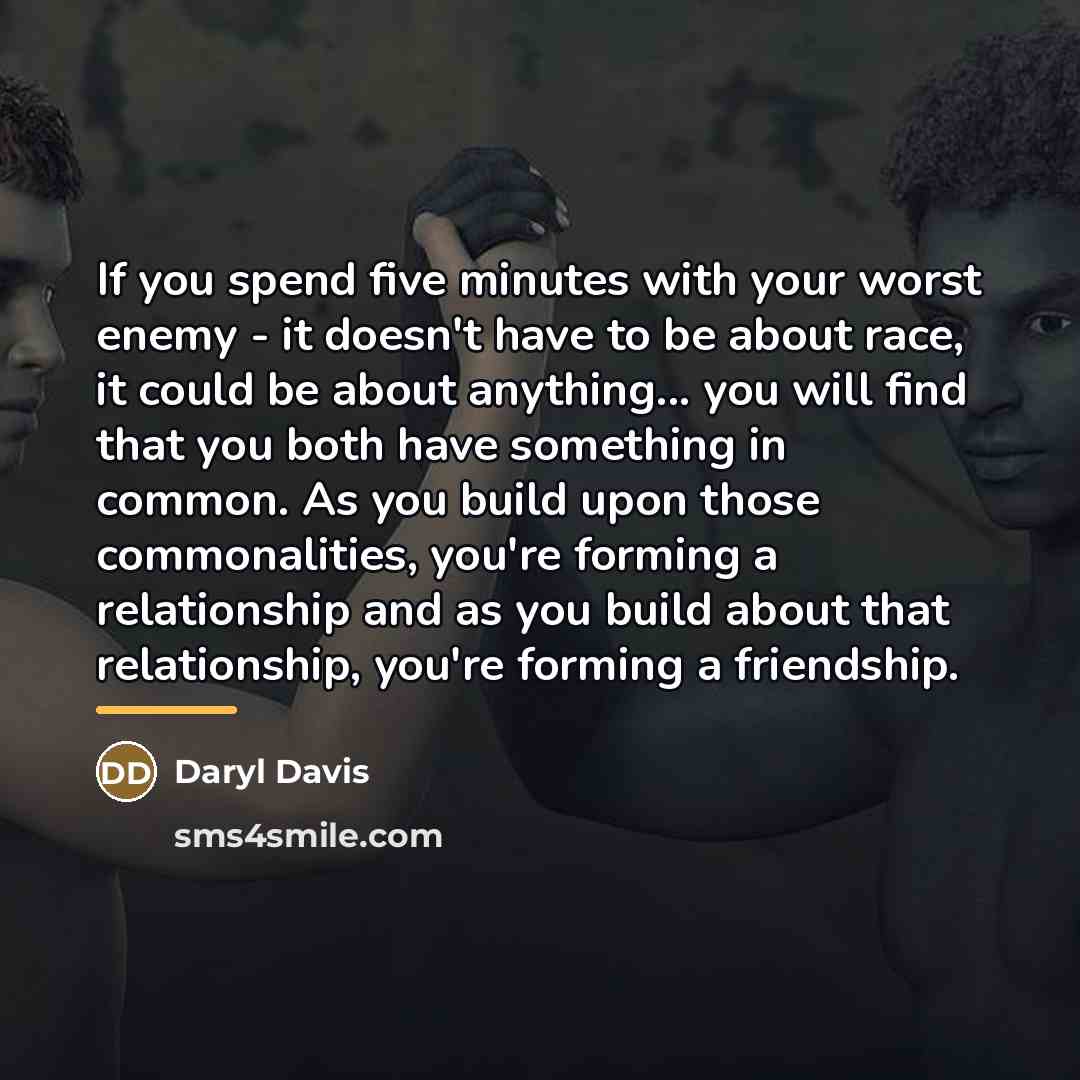 “If you spend five minutes with your worst enemy -…” quote by Daryl Davis