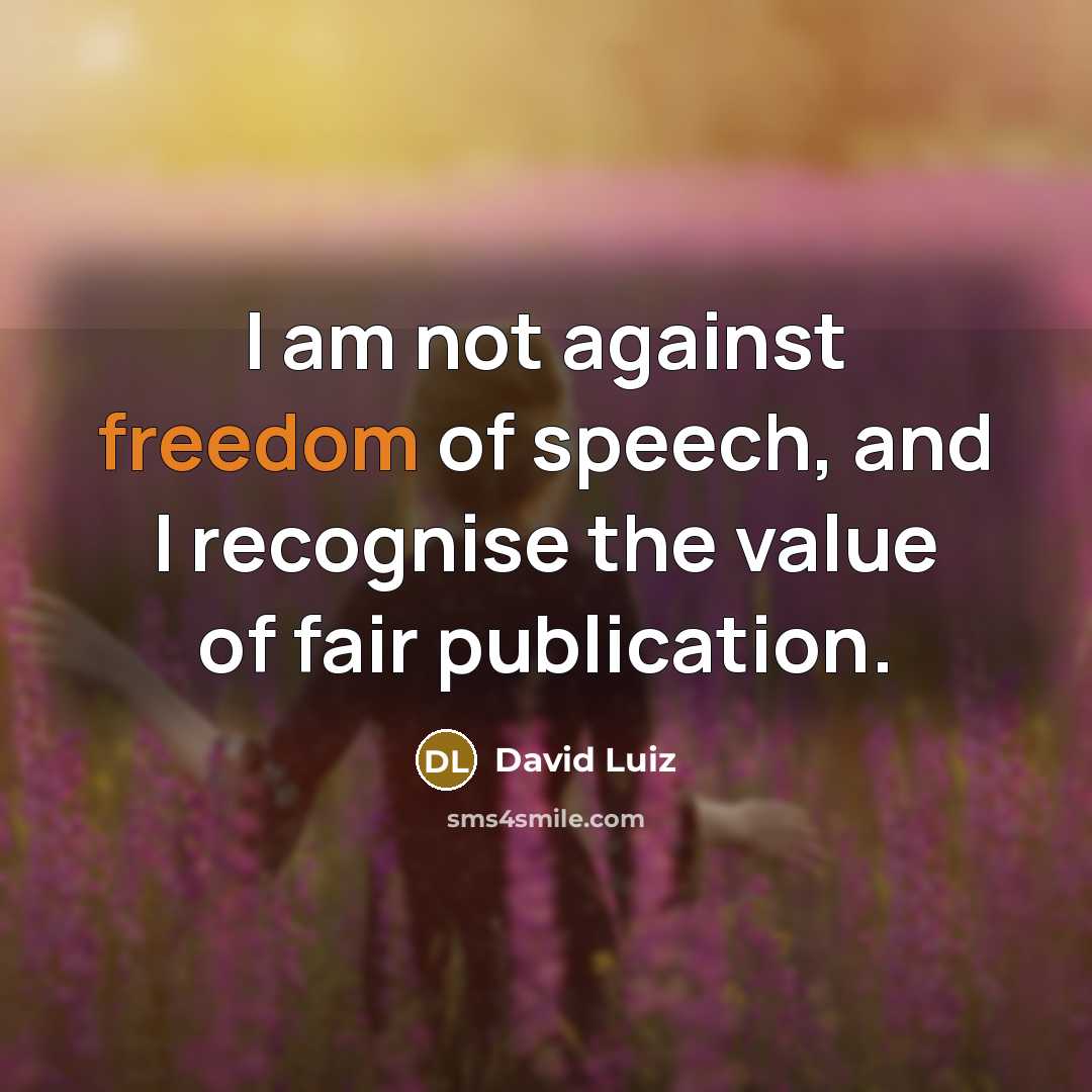 “I am not against freedom of speech, and I recognise…” quote by David Luiz