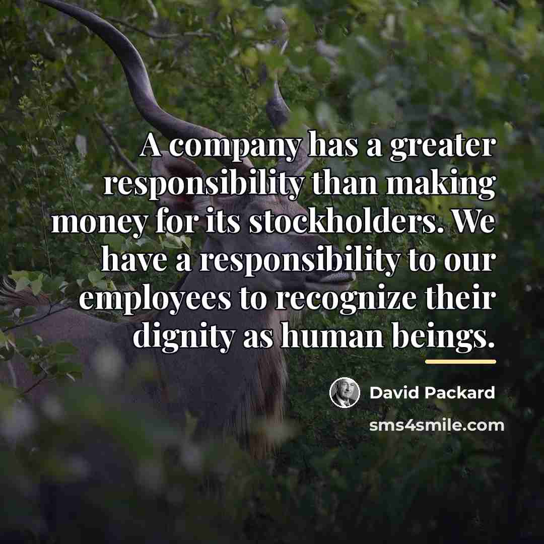 “A company has a greater responsibility than making money for…” quote by David Packard