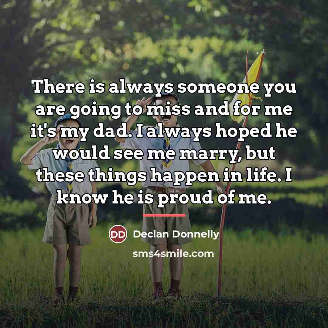 “There is always someone you are going to miss and…” quote by Declan Donnelly