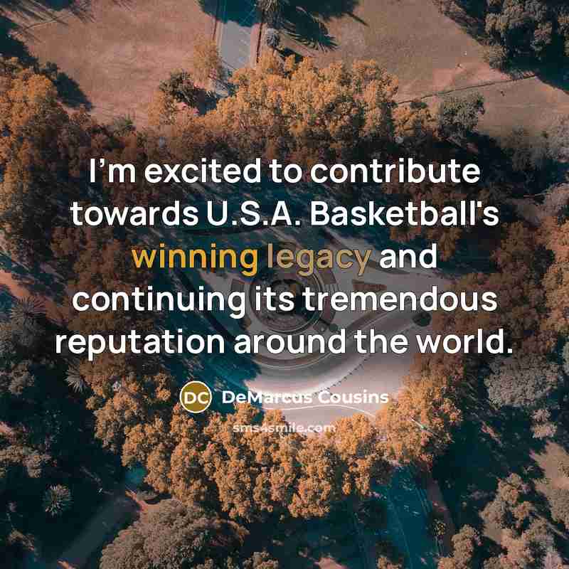 “I'm excited to contribute towards U.S.A. Basketball's winning legacy and…” quote by DeMarcus Cousins