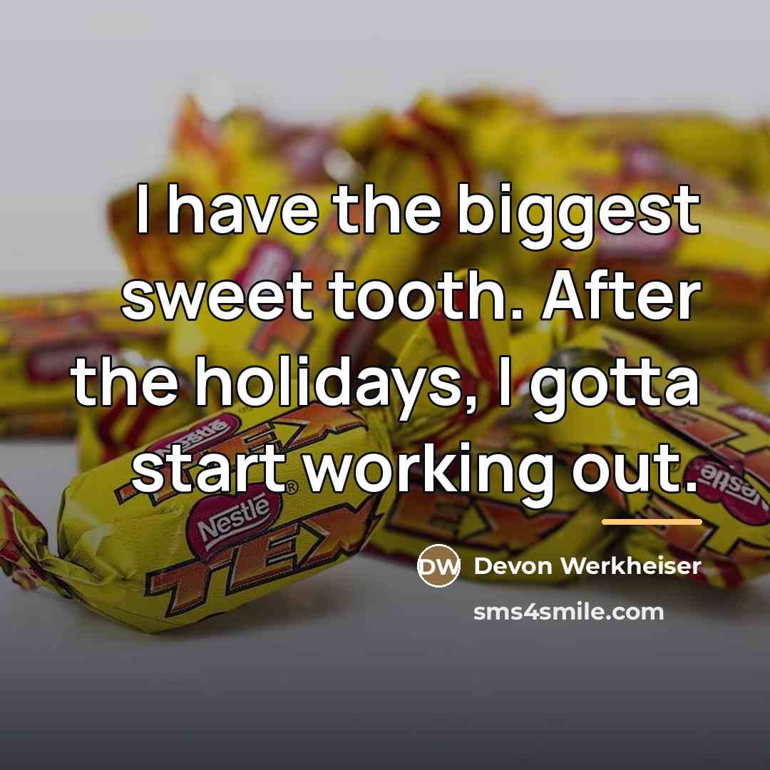 “I have the biggest sweet tooth. After the holidays, I…” quote by Devon Werkheiser