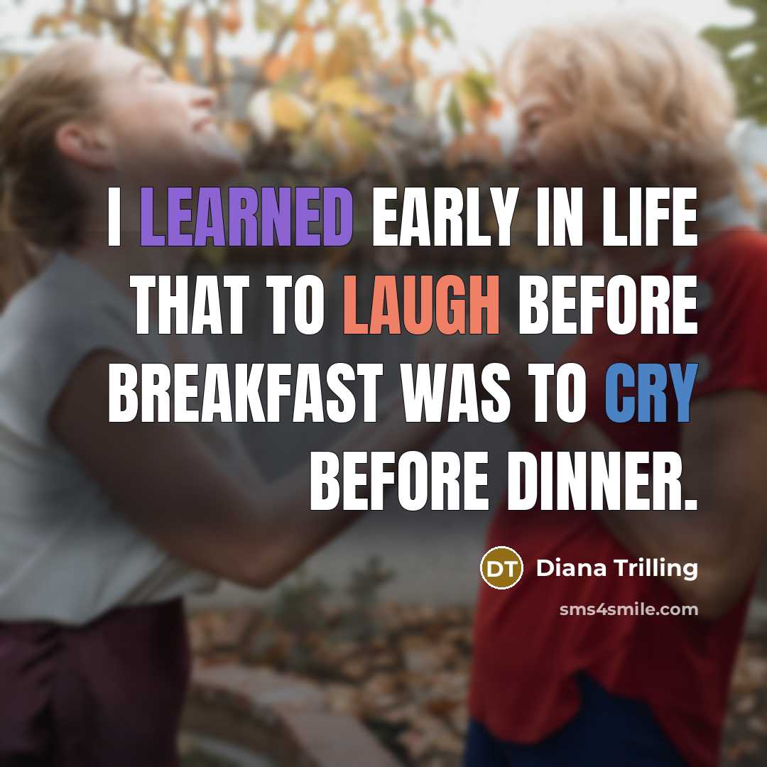 “I learned early in life that to laugh before breakfast…” quote by Diana Trilling