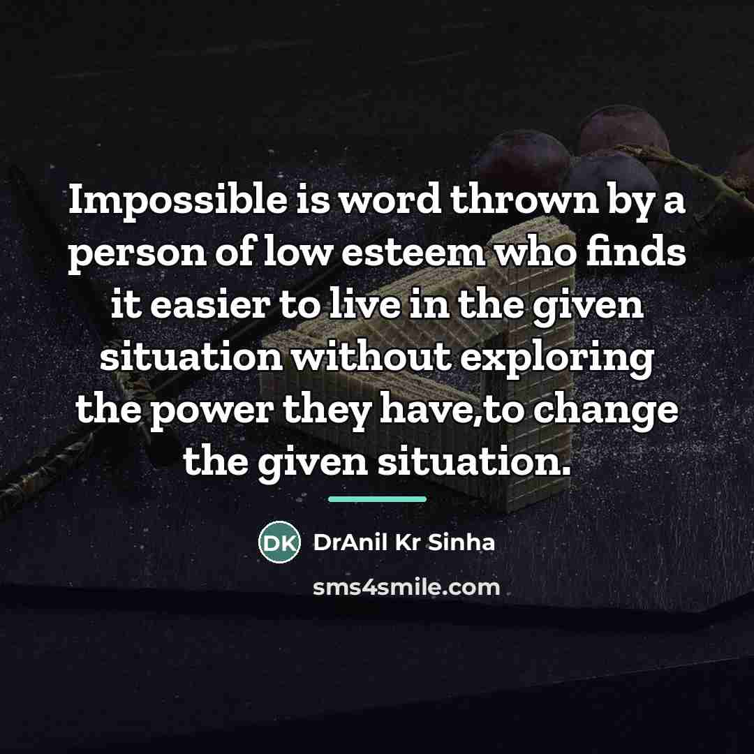 “Impossible is word thrown by a person of low esteem…” quote by DrAnil Kr Sinha