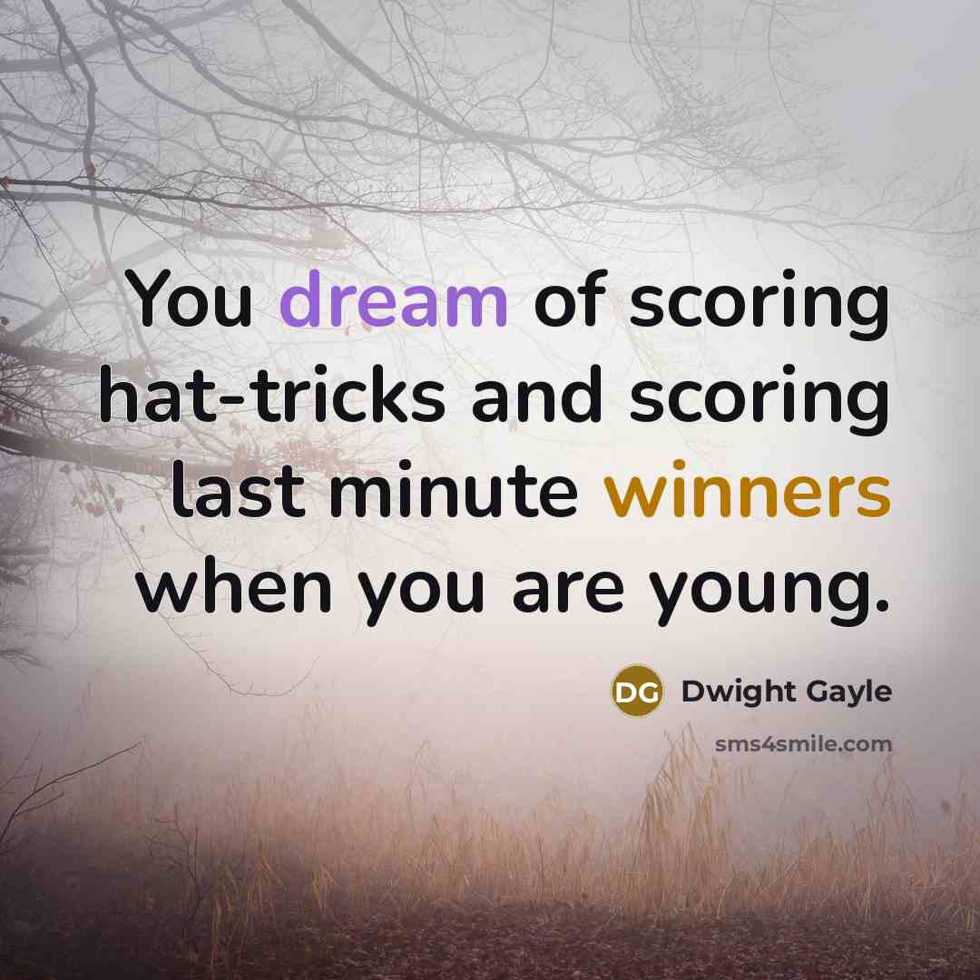 “You dream of scoring hat-tricks and scoring last minute winners…” quote by Dwight Gayle