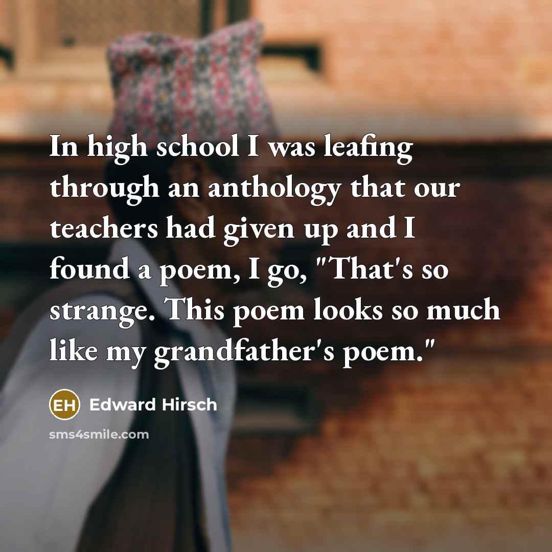 “In high school I was leafing through an anthology that…” quote by Edward Hirsch