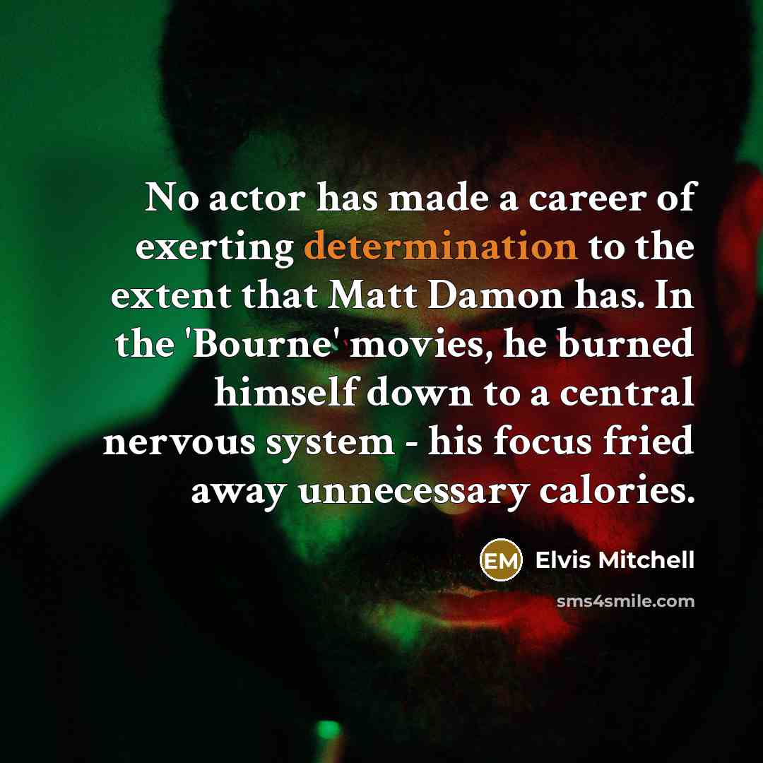 “No actor has made a career of exerting determination to…” quote by Elvis Mitchell