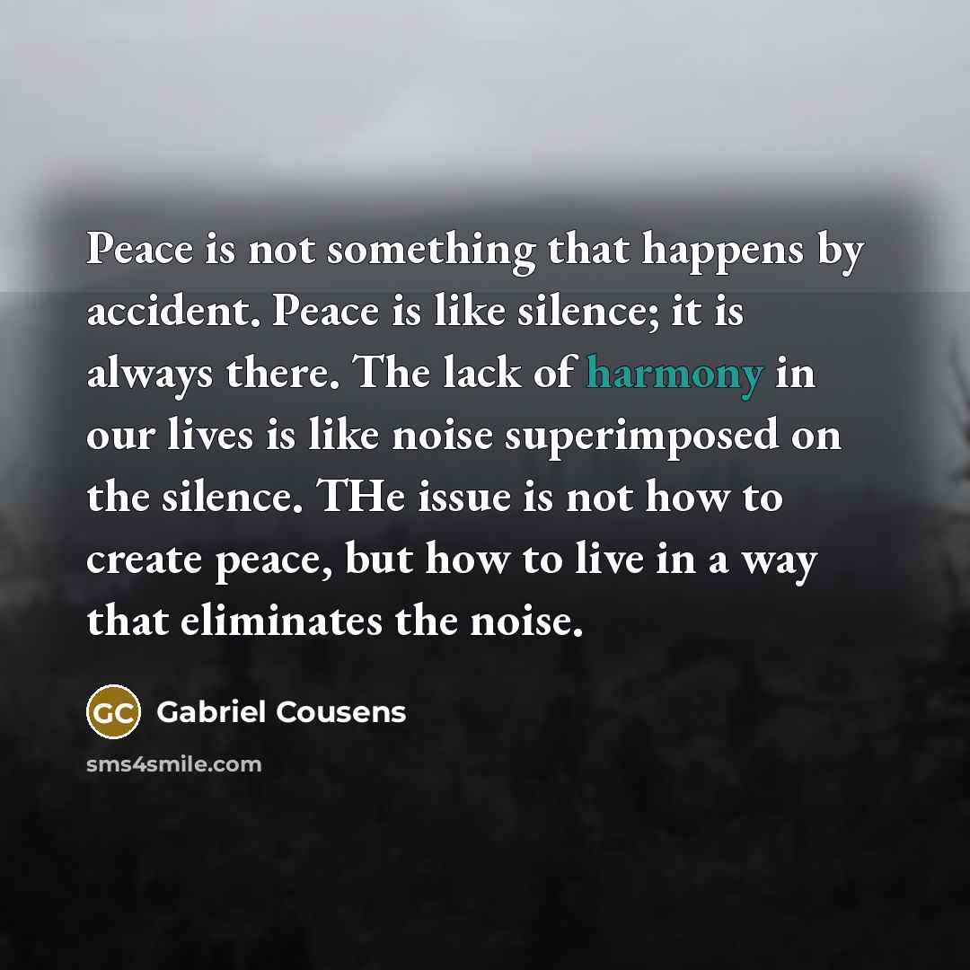 “Peace is not something that happens by accident. Peace is…” quote by Gabriel Cousens