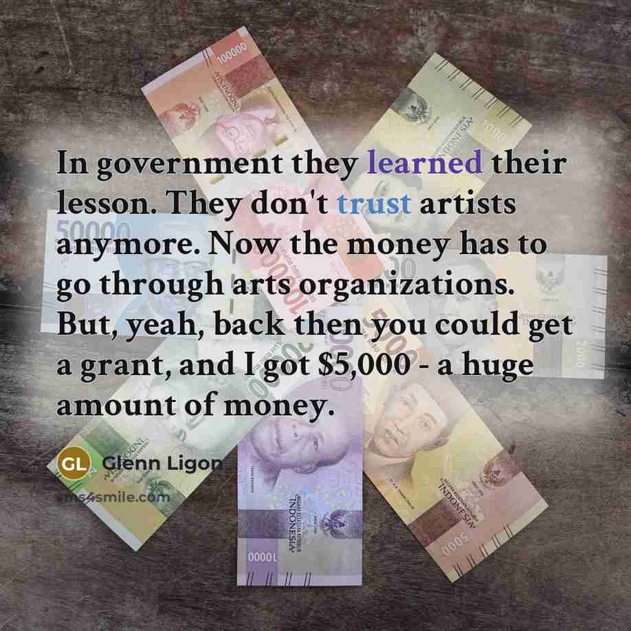 “In government they learned their lesson. They don't trust artists…” quote by Glenn Ligon
