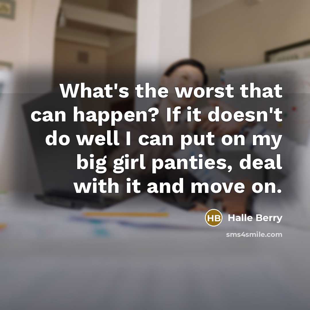 “What's the worst that can happen? If it doesn't do…” quote by Halle Berry