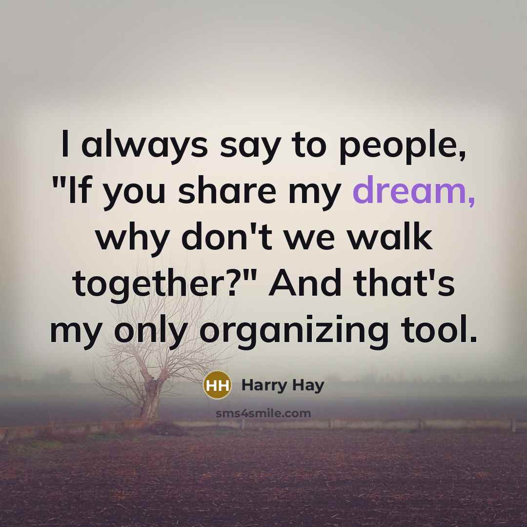 “I always say to people, "If you share my dream,…” quote by Harry Hay