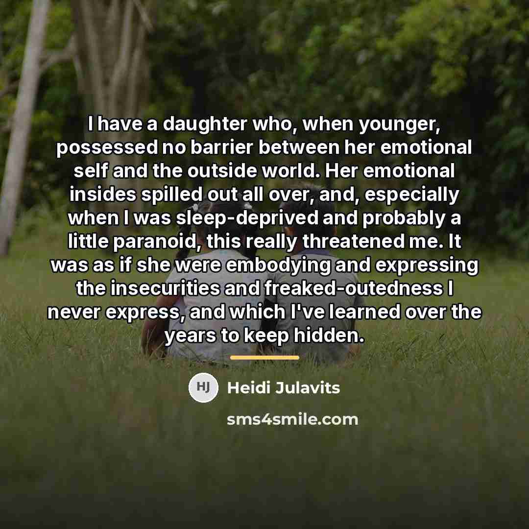 “I have a daughter who, when younger, possessed no barrier…” quote by Heidi Julavits