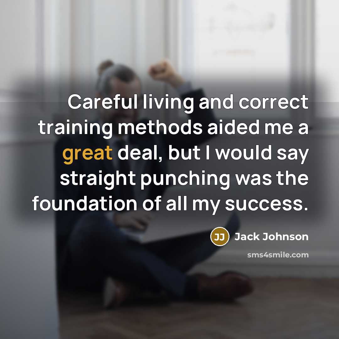 “Careful living and correct training methods aided me a great…” quote by Jack Johnson