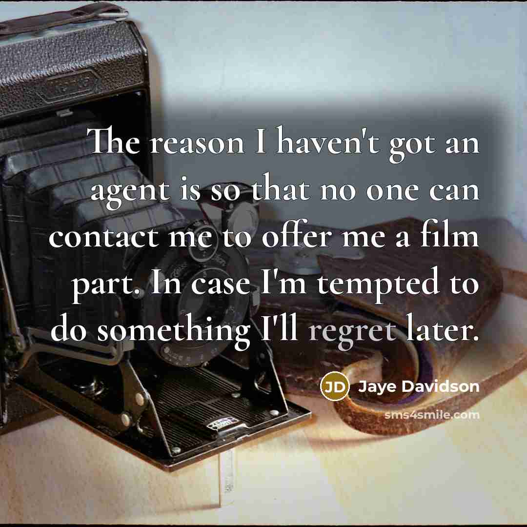 “The reason I haven't got an agent is so that…” quote by Jaye Davidson