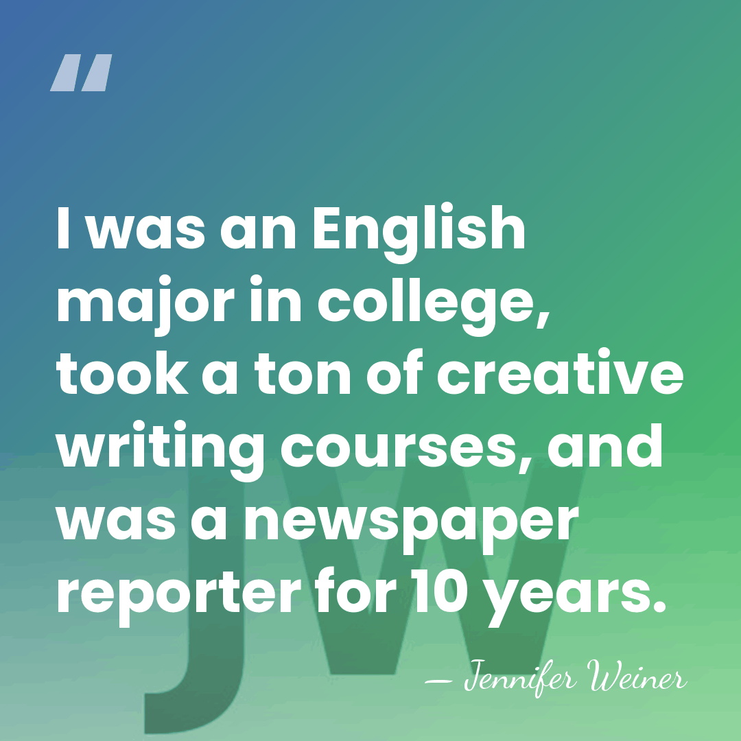 I was an English major in college, took a ton of creative&hellip; - Jennifer Weiner