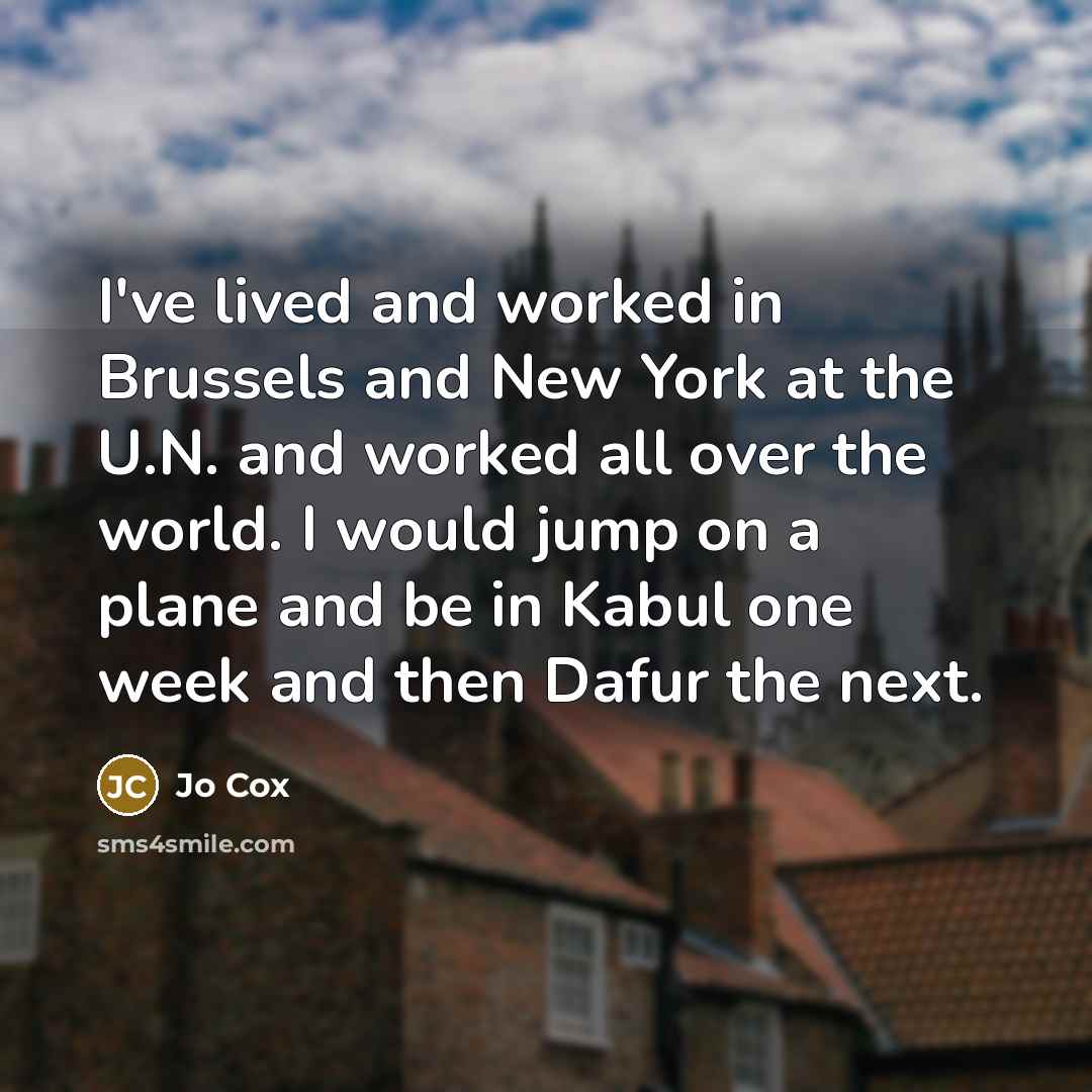 “I've lived and worked in Brussels and New York at…” quote by Jo Cox