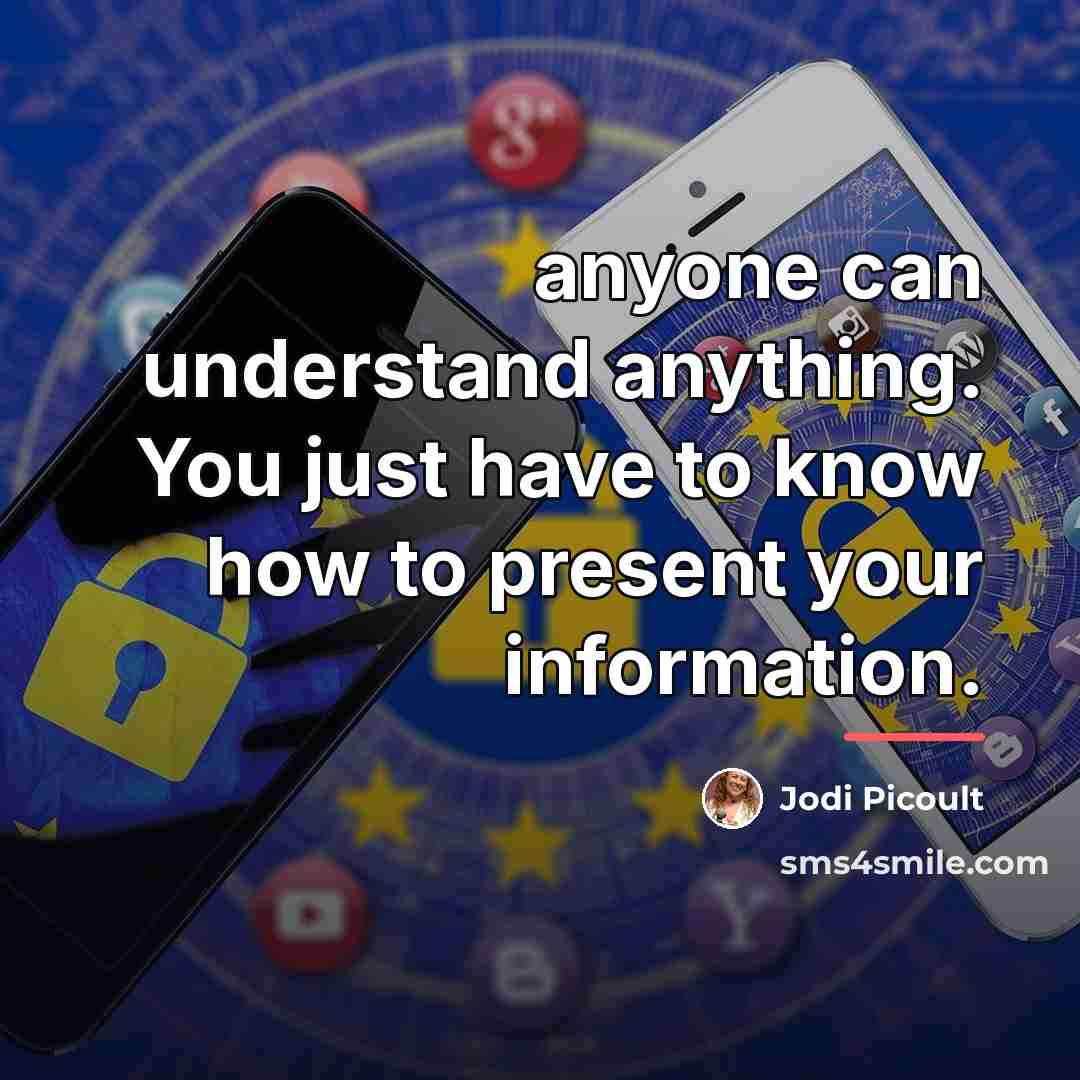 “anyone can understand anything. You just have to know how…” quote by Jodi Picoult