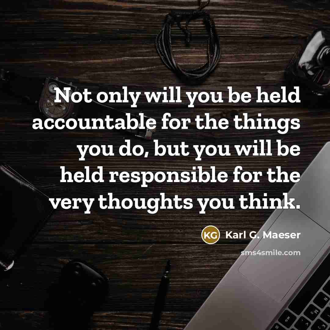 “Not only will you be held accountable for the things…” quote by Karl G. Maeser