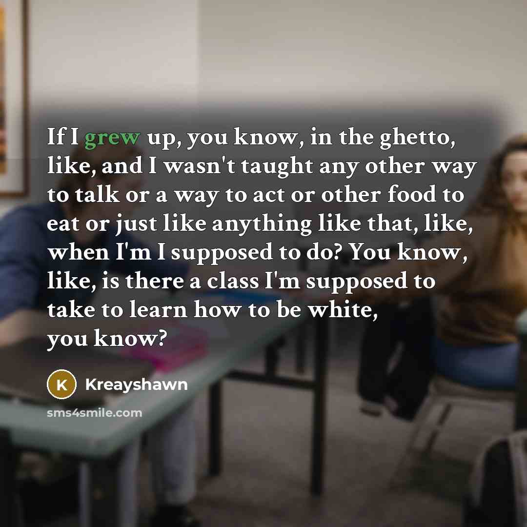 “If I grew up, you know, in the ghetto, like,…” quote by Kreayshawn