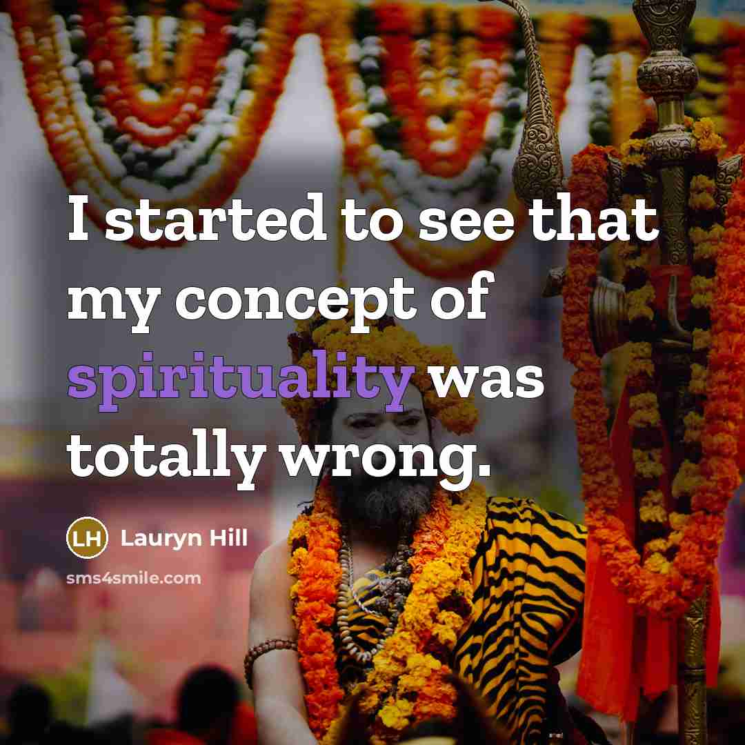 “I started to see that my concept of spirituality was…” quote by Lauryn Hill