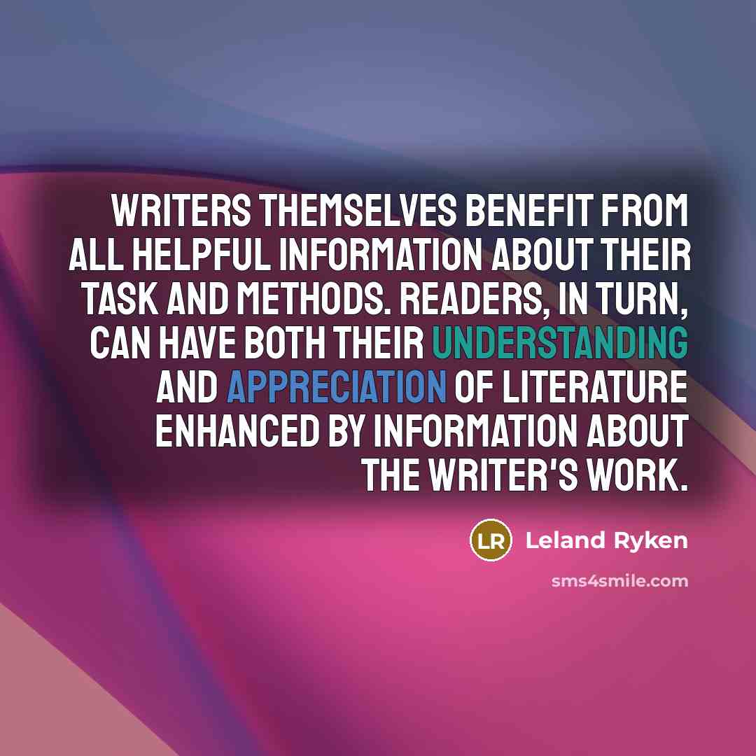 “Writers themselves benefit from all helpful information about their task…” quote by Leland Ryken