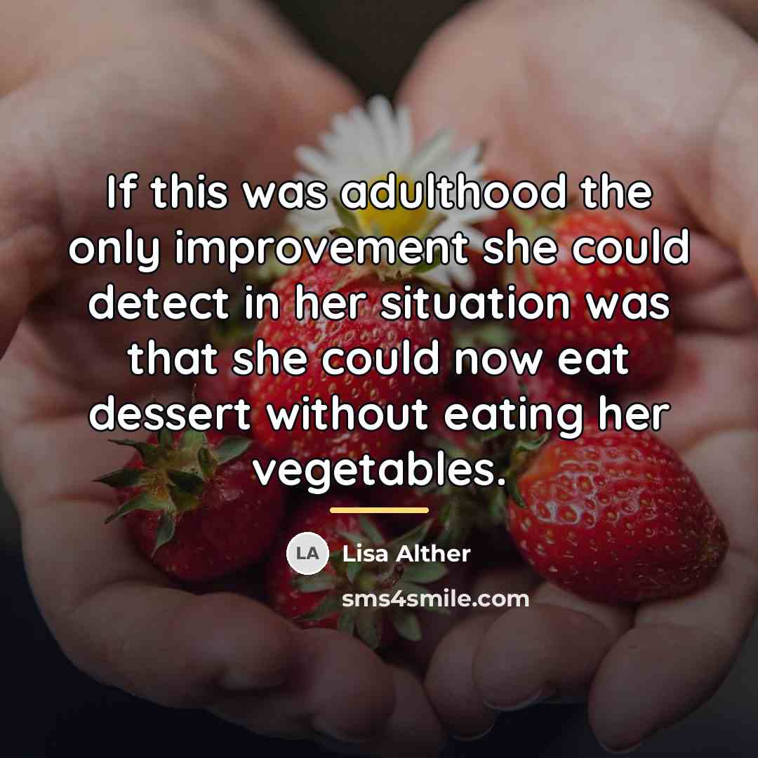 “If this was adulthood the only improvement she could detect…” quote by Lisa Alther