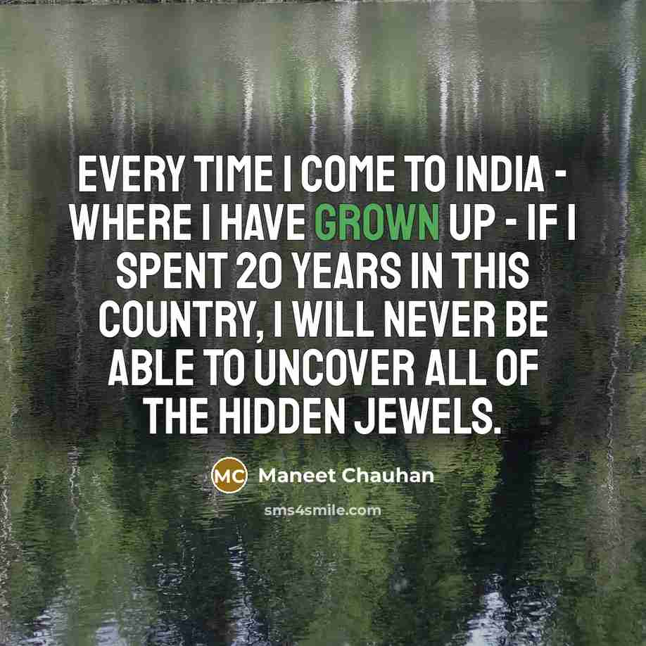 “Every time I come to India - where I have…” quote by Maneet Chauhan