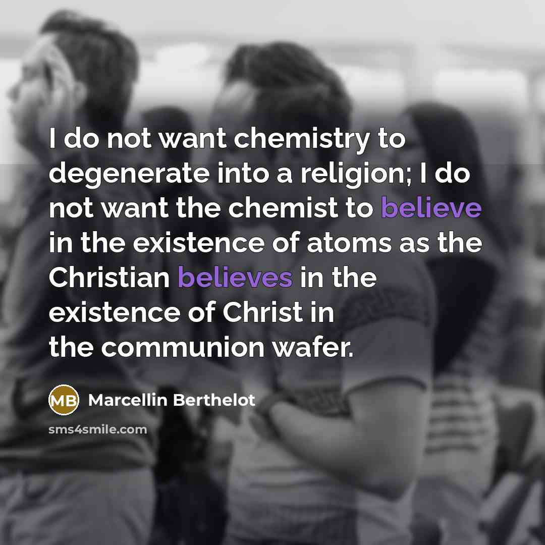 “I do not want chemistry to degenerate into a religion;…” quote by Marcellin Berthelot