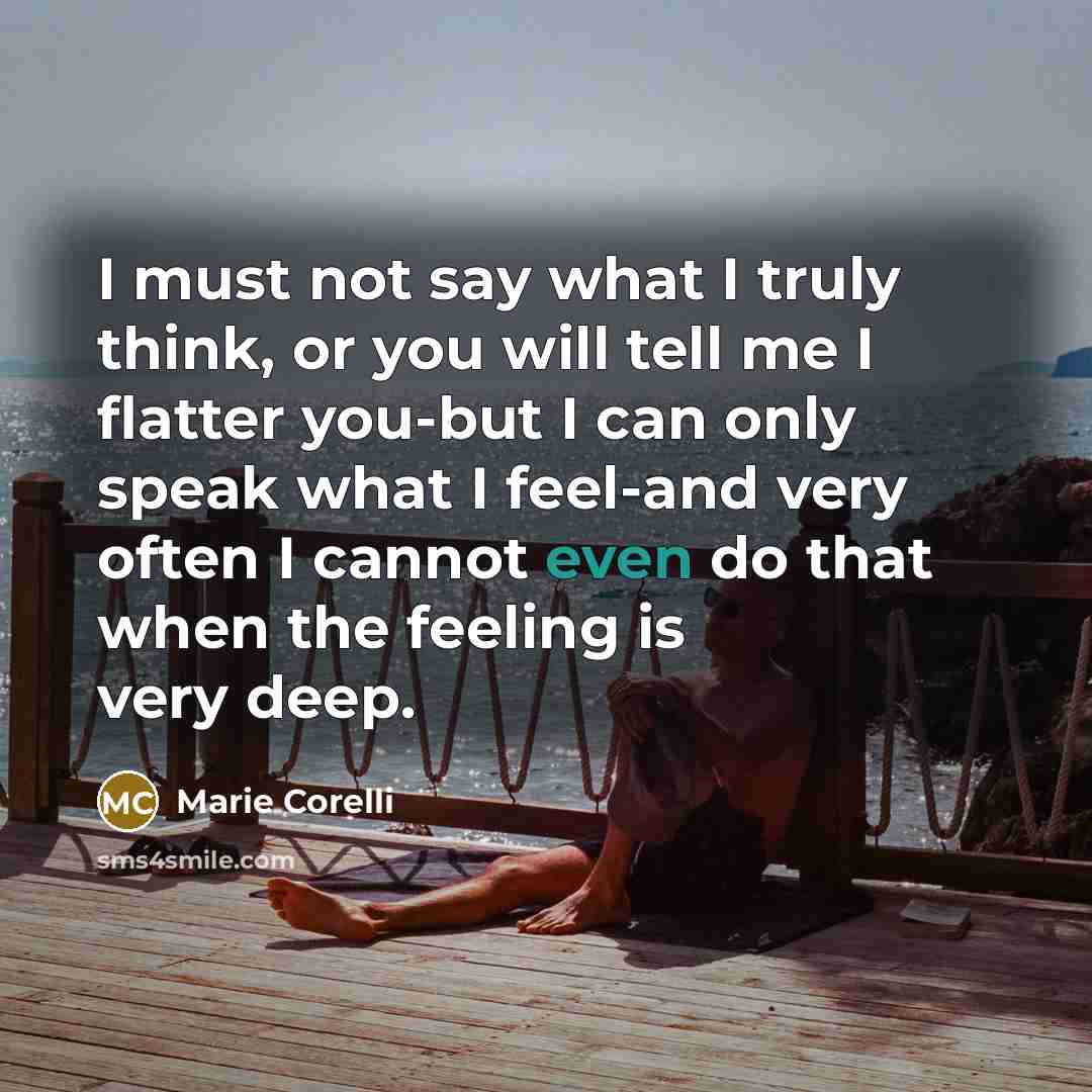 “I must not say what I truly think, or you…” quote by Marie Corelli