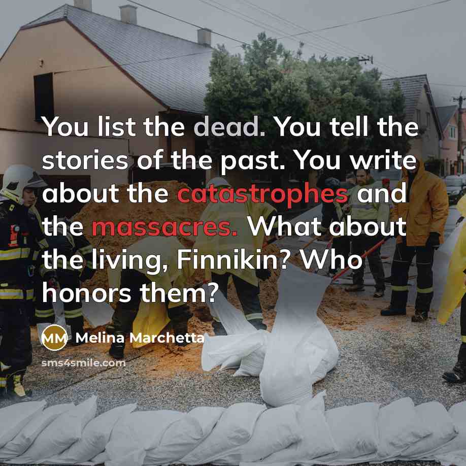 “You list the dead. You tell the stories of the…” quote by Melina Marchetta