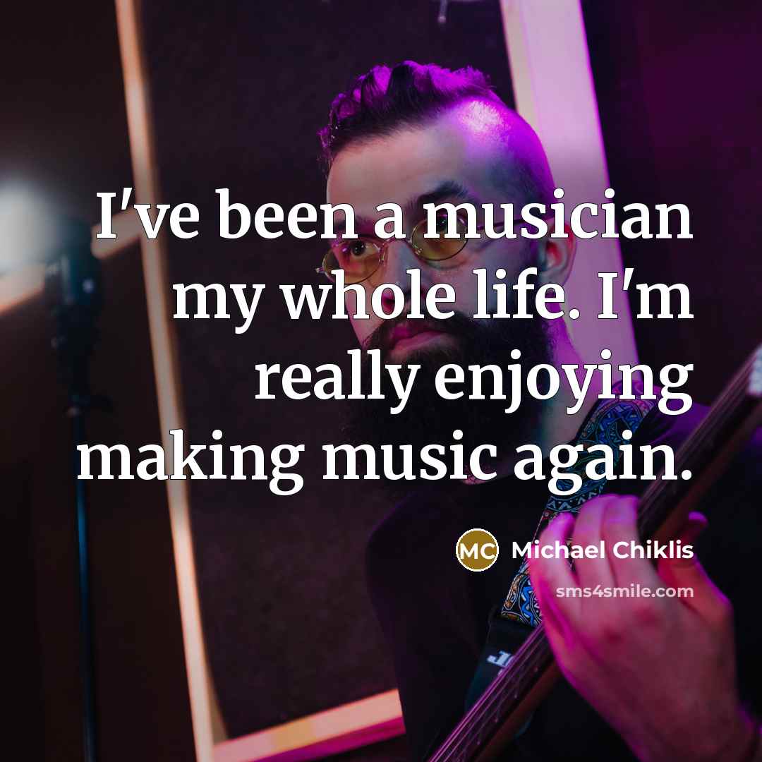“I've been a musician my whole life. I'm really enjoying…” quote by Michael Chiklis
