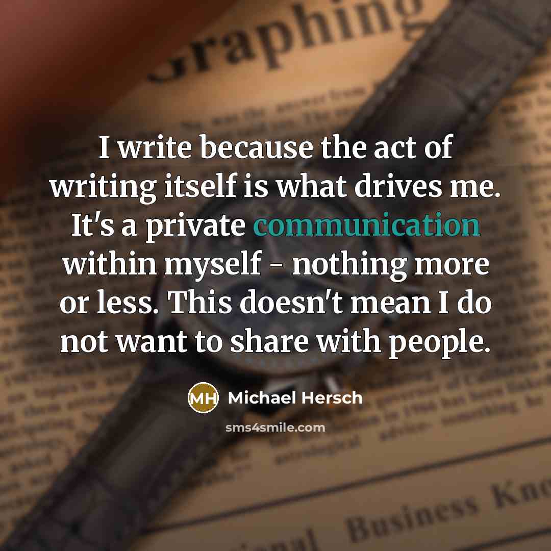 “I write because the act of writing itself is what…” quote by Michael Hersch