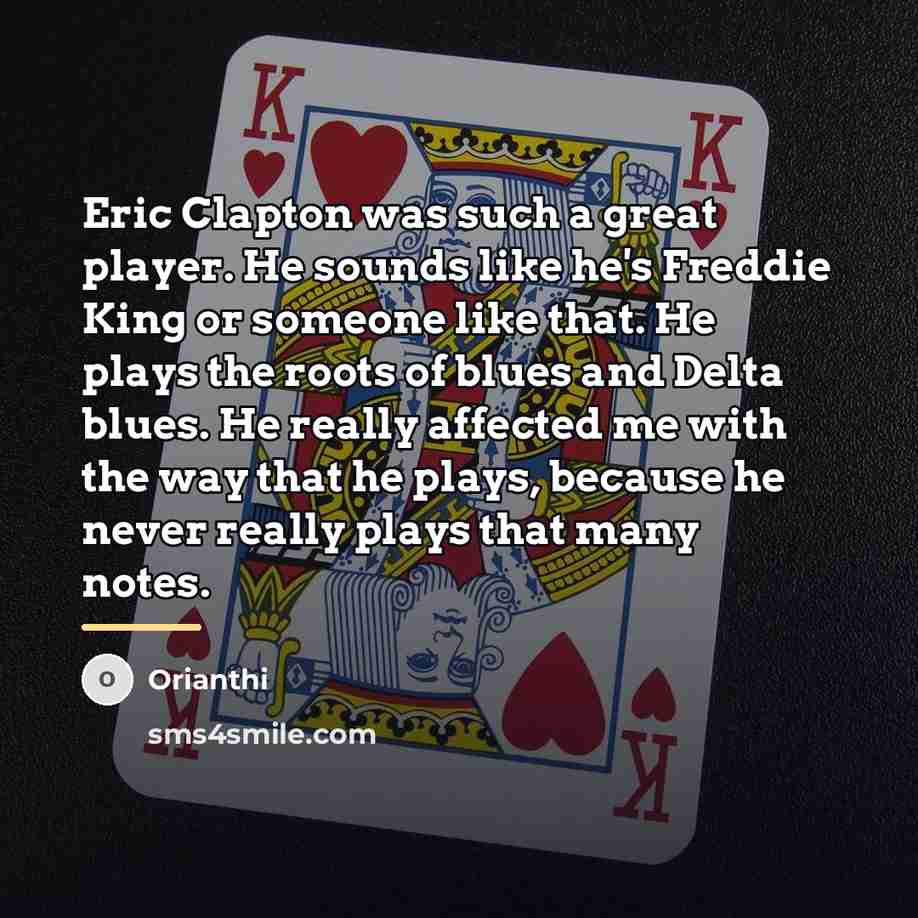 “Eric Clapton was such a great player. He sounds like…” quote by Orianthi