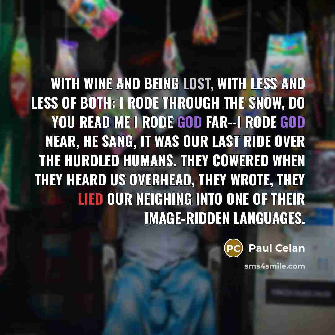 “With wine and being lost, with less and less of…” quote by Paul Celan