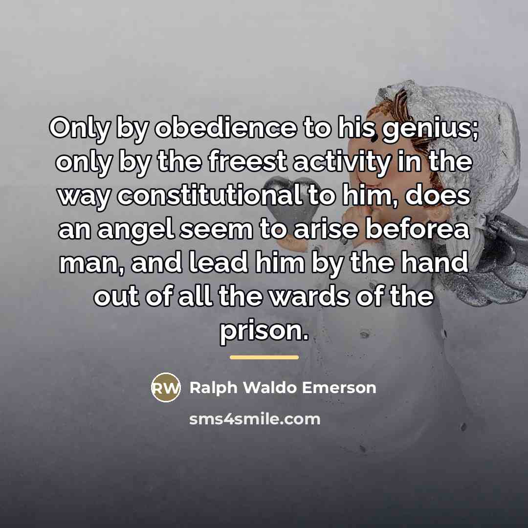 “Only by obedience to his genius; only by the freest…” quote by Ralph Waldo Emerson