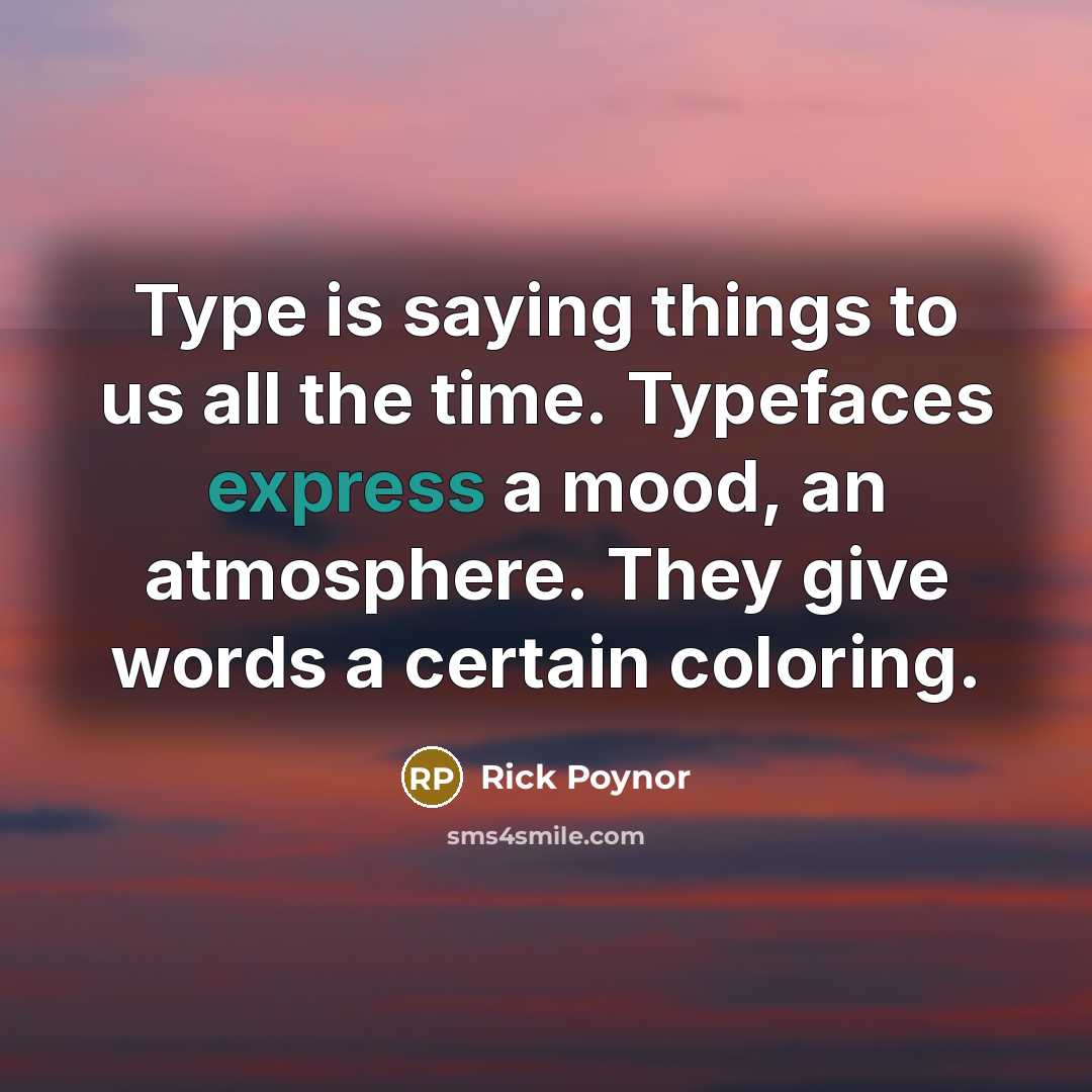 “Type is saying things to us all the time. Typefaces…” quote by Rick Poynor