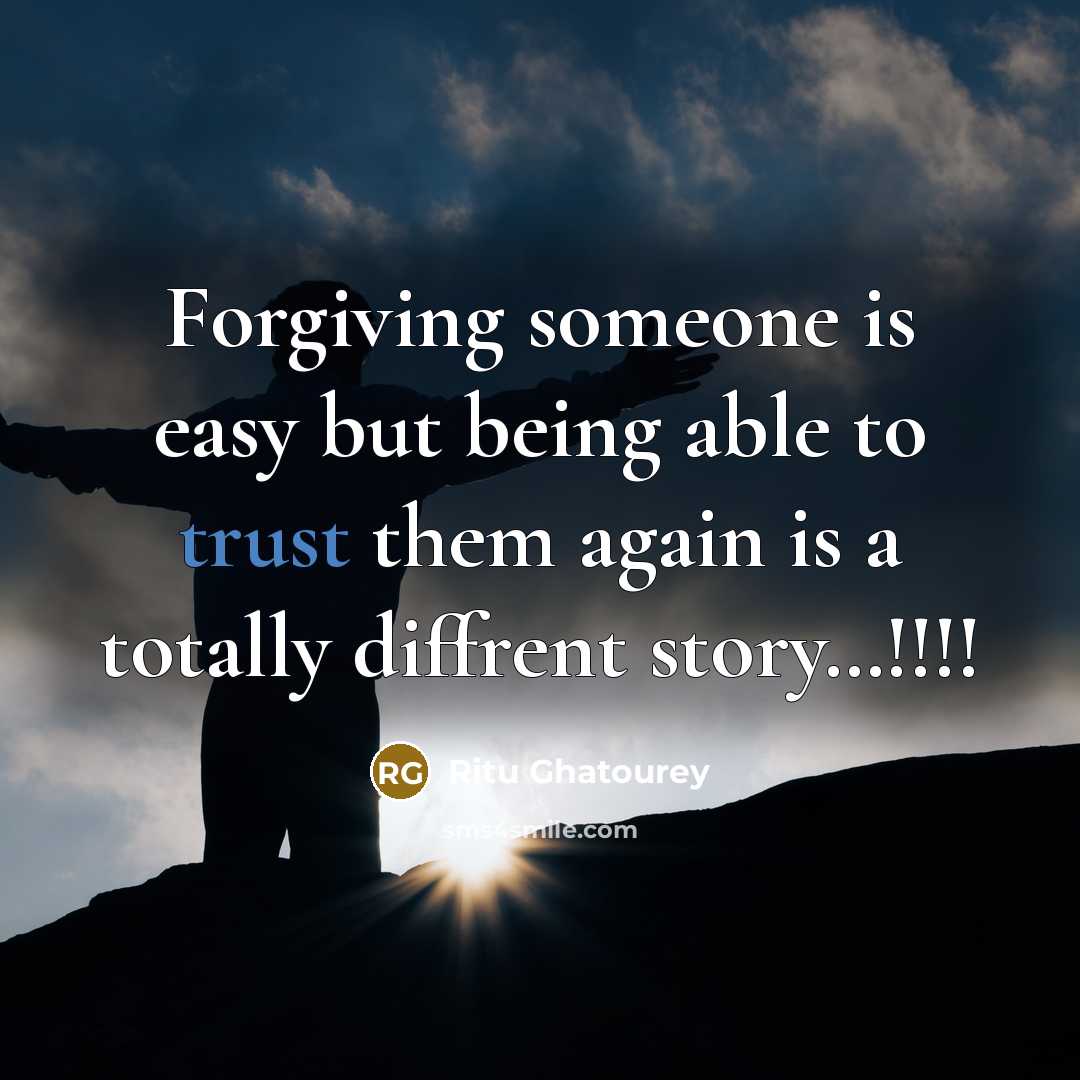 “Forgiving someone is easy but being able to trust them…” quote by Ritu Ghatourey