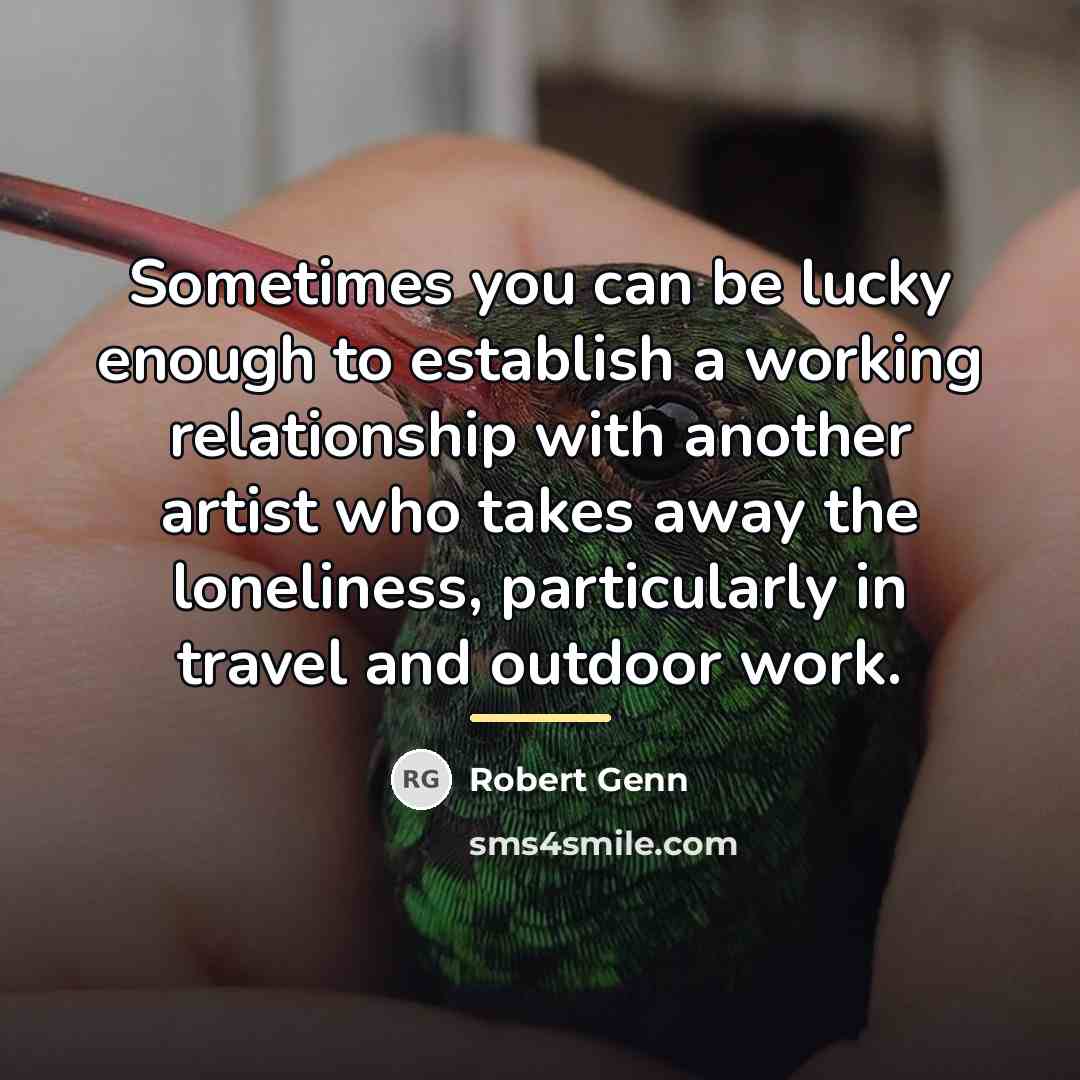 “Sometimes you can be lucky enough to establish a working…” quote by Robert Genn