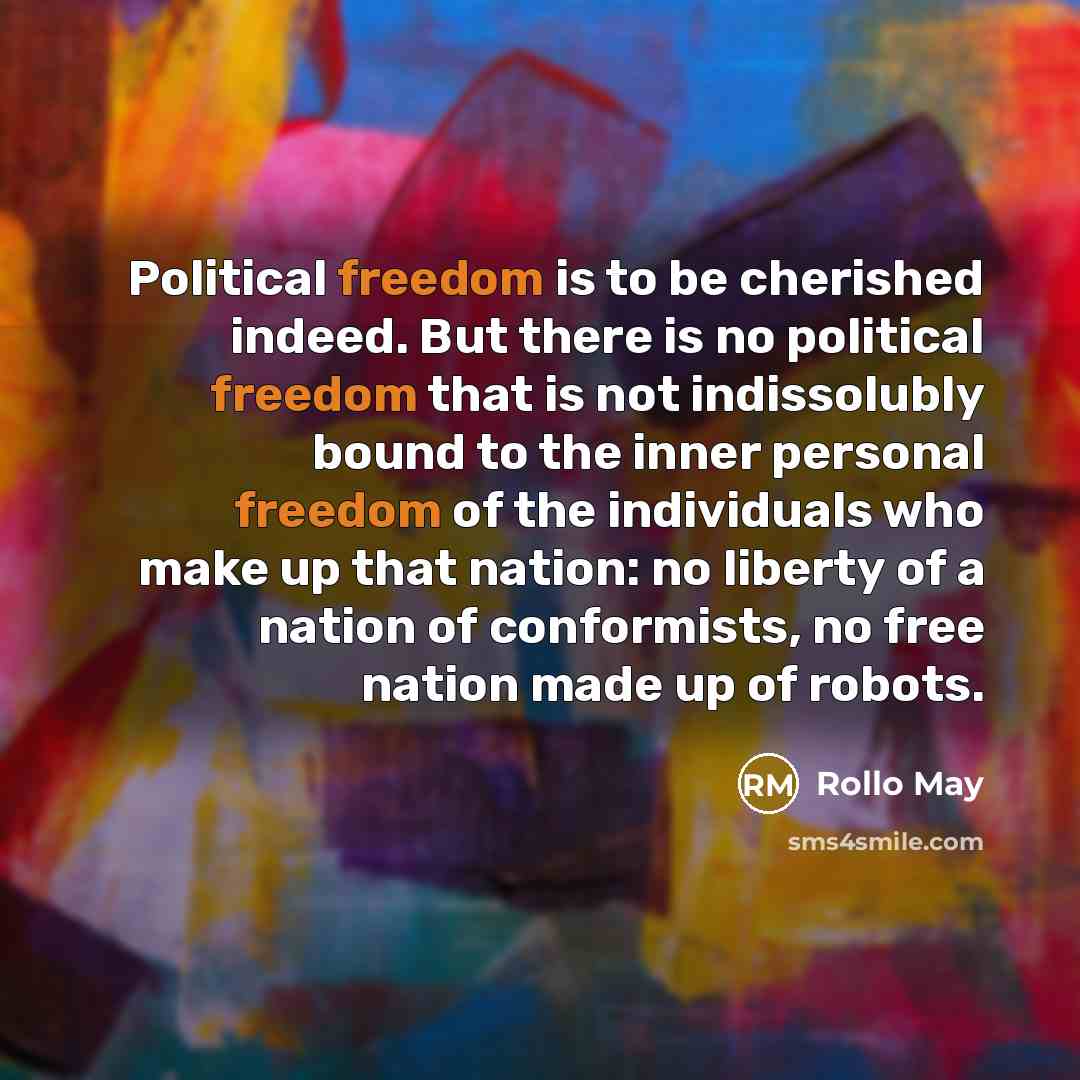 “Political freedom is to be cherished indeed. But there is…” quote by Rollo May