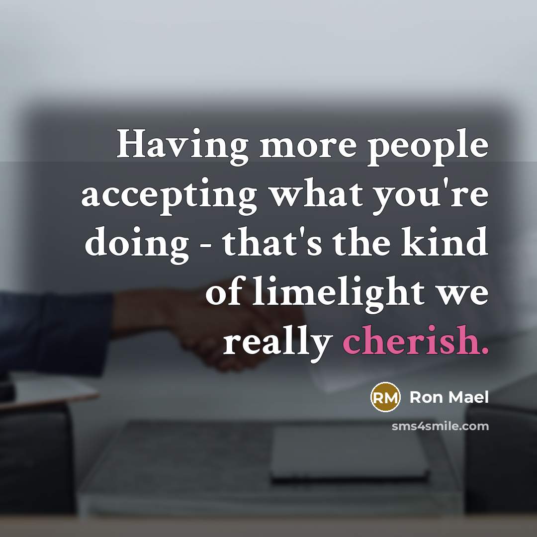 “Having more people accepting what you're doing - that's the…” quote by Ron Mael