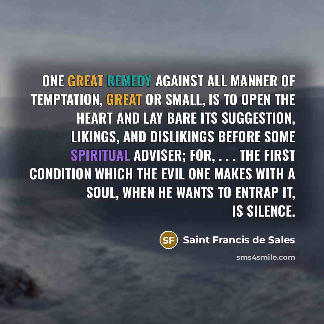 “One great remedy against all manner of temptation, great or…” quote by Saint Francis de Sales